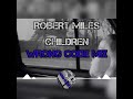 Robert Miles - Children ( Wrong Code Mix ) 2024