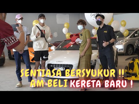 JANGAN LUPA DIRI , SENTIASA BERSYUKUR !! - AM BELI KERETA BARU !