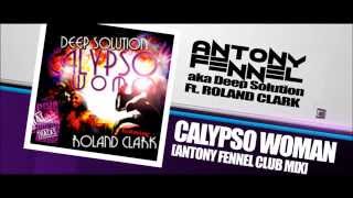 DEEP SOLUTION Feat. ROLAND CLARK - CALYPSO WOMAN (ANTONY FENNEL CLUB MIX)