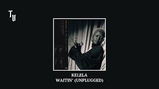 Kelela - Waitin’ (Unplugged) | Slowed + Reverb