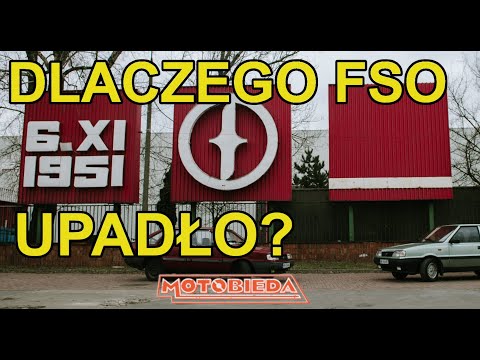 Dlaczego FSO musiało upaść? - MotoBieda