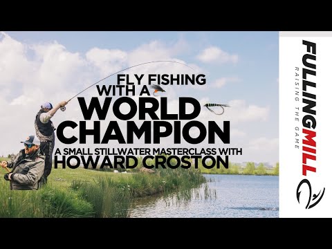 Fly Fishing with a World Champion: Howard Croston on Small Stillwater Fishing