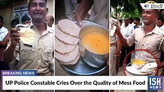 UP Police Constable Cries Over the Quality of Mess Food