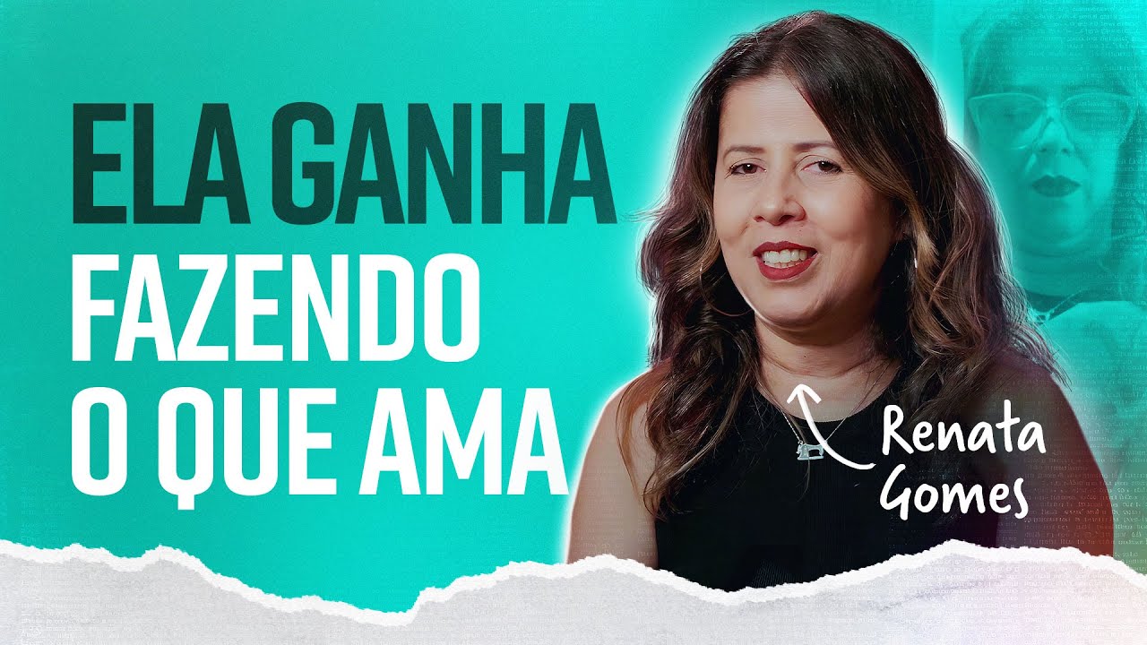 Hoje ela vive do que ama fazer desde criança | Renata Gomes