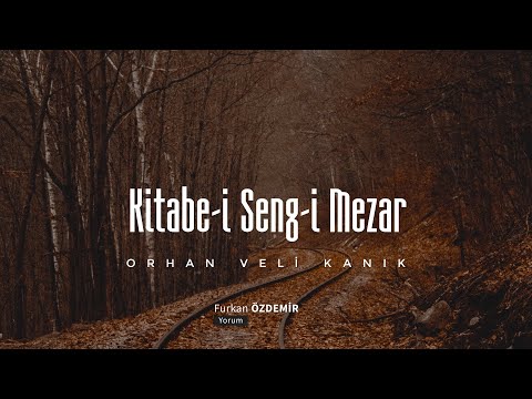 Orhan Veli Kanık | Kitabe-i Seng-i Mezar [Şiir]