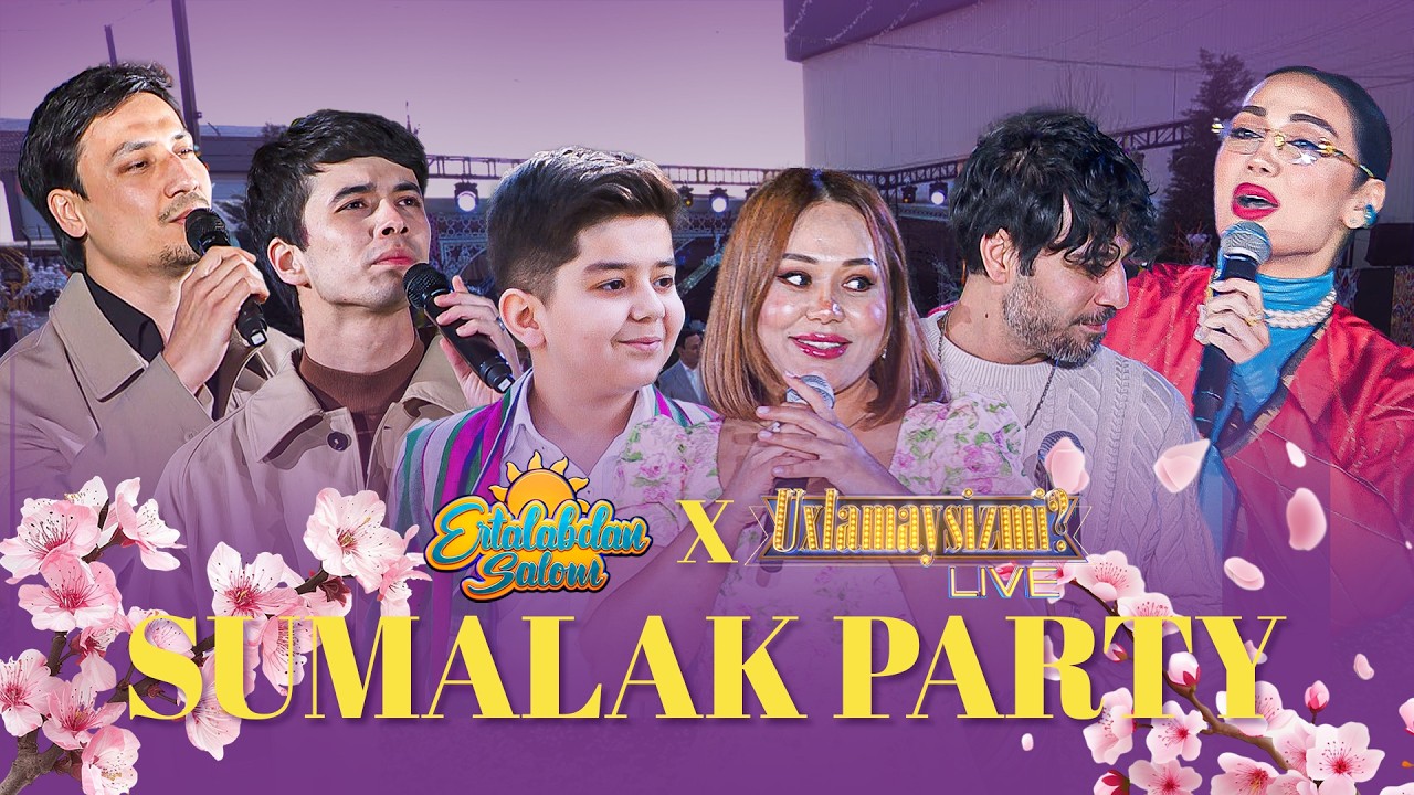 UXLAMAYSIZMI X ERTALABDAN SALOM - SUMALAK PARTY