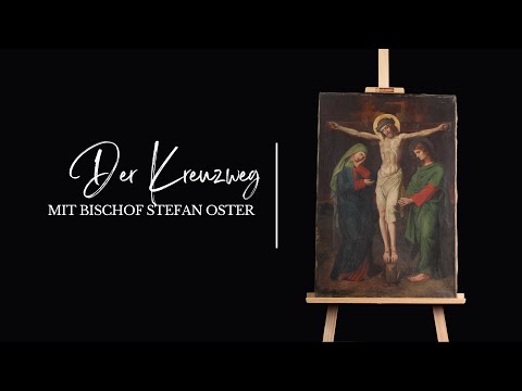 Der Kreuzweg - Mit Bischof Stefan Oster SDB