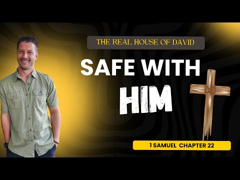 1 Samuel 22 – Safe With Him