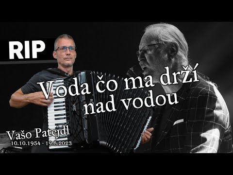 Vašo Patejdl - Voda čo ma drží nad vodou - Spomíname