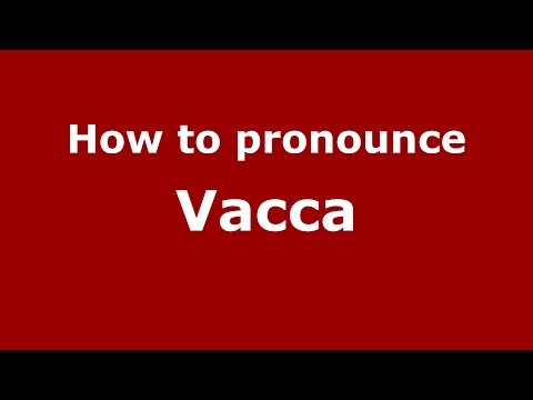 How to pronounce Vacca
