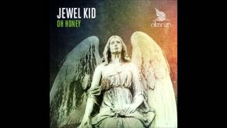 Jewel Kid - Oh Honey (Original Mix)