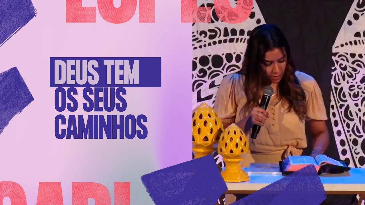 DEUS TEM SEUS CAMINHOS - Gabriela Lopes #Pregação