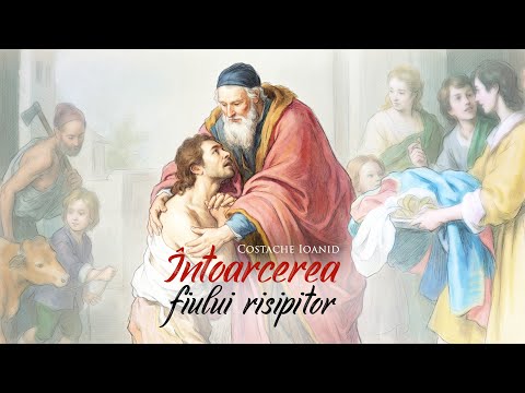 Întoarcerea Fiului Risipitor | Poem dramatic de Costache Ioanid