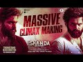 Skanda Massive Climax Making Ram Pothineni Sree Leela Boyapati Sreenu Thaman S