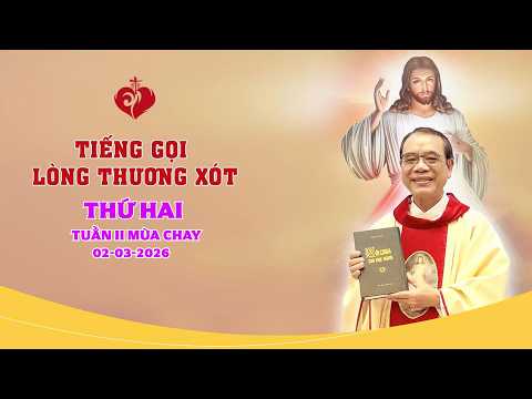 TIẾNG GỌI LÒNG CHÚA THƯƠNG XÓT | 02/03/2026