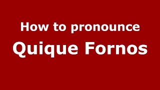 How to pronounce Quique Fornos