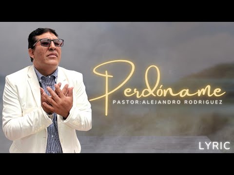 Esta Adoración Te llevará a la Presencia de DIOS / Perdóname Señor Mio / Pastor Alejandro Rodriguez