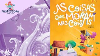 AS COISAS QUE MORAM NAS COISAS - HISTÓRIA INFANTIL