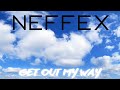 NEFFEX Get Out My Way Lyrics