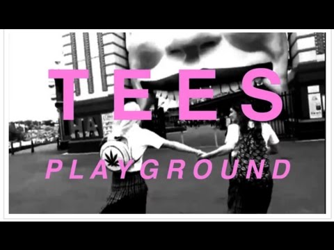 +TEES+ PLAYGROUND (OFFICIAL VIDEO)