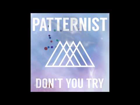 Patternist - Don't You Try (audio)