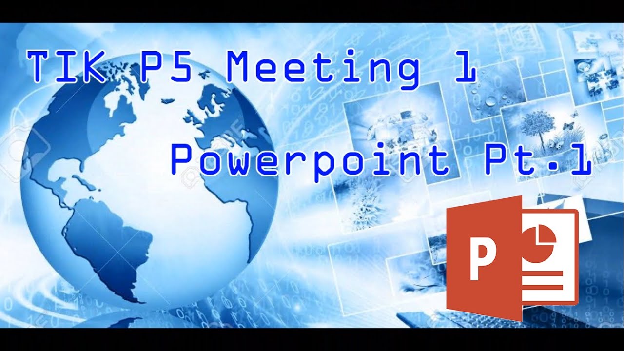 TIK P5 - Meeting 1: Ms. Powerpoint Pt.1