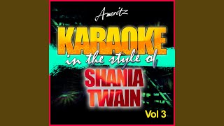 You Lay a Whole Lot of Love On Me (In the Style of Shania Twain) (Karaoke Version)