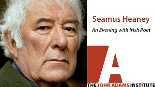 Seamus Heaney on An Evening with Irish Poet - The John Adams Institute video