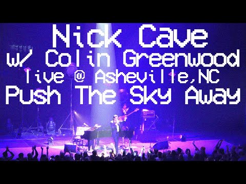 NICK CAVE w/ Colin Greenwood - Push The Sky Away (live @ Asheville, NC)
