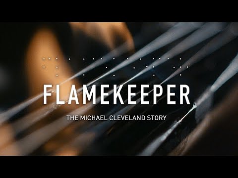 Flamekeeper: The Michael Cleveland Story (FEATURE LENGTH DOCUMENTARY)