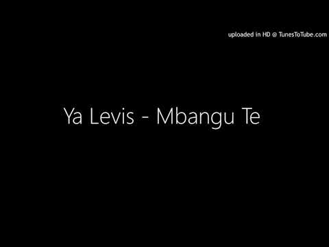 Ya Levis - Mbangu Te