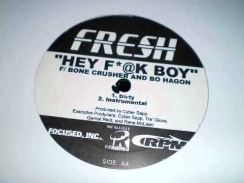 Fresh feat. Bone Crusher & Bo Hagon -- Hey Fuck Boy