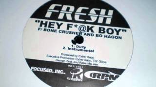 Fresh feat. Bone Crusher & Bo Hagon -- Hey Fuck Boy