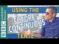 BBC English Masterclass: Uses of the future continuous tense