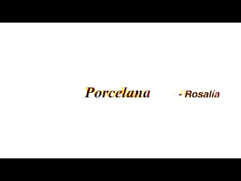 Porcelana Lyrics English Translation – ROSALÍA