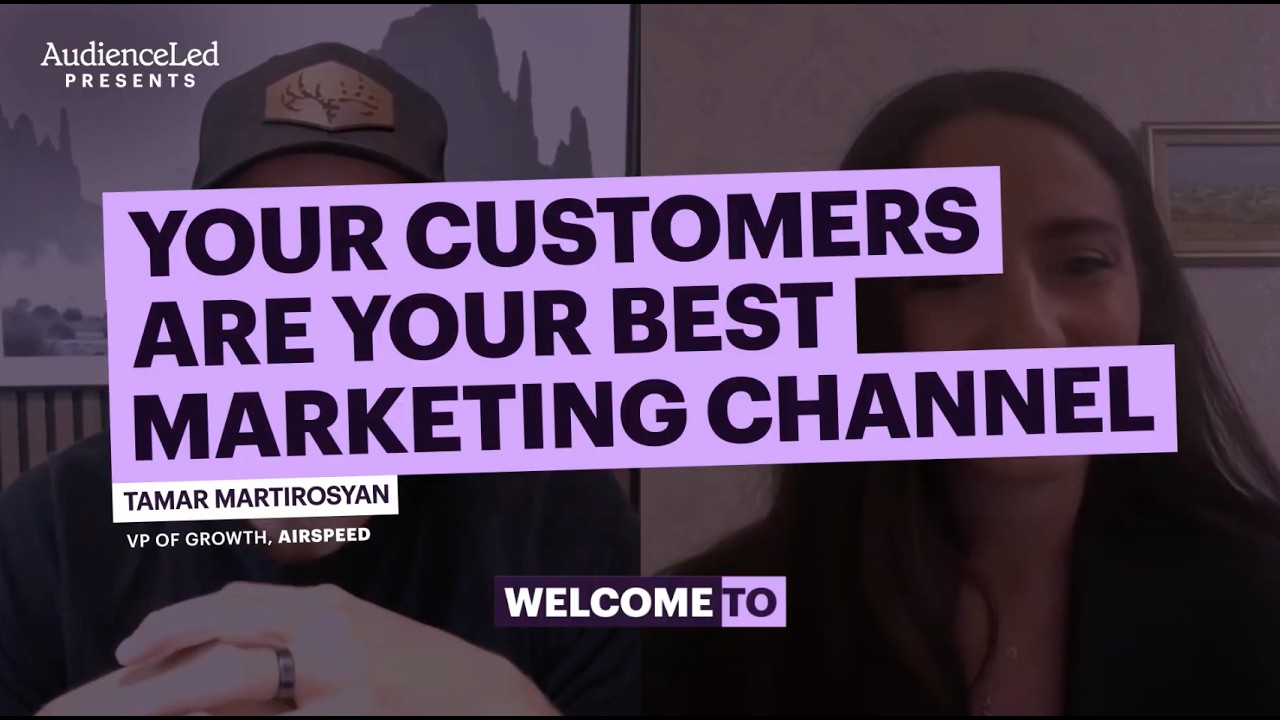Your Customers Are Your Best Marketing Channel: Tamar Martirosyan on AudienceLed Presents