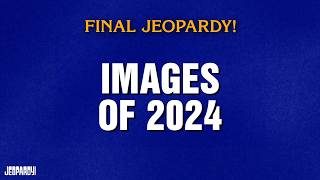 Images of 2024 | Final Jeopardy! | JEOPARDY!