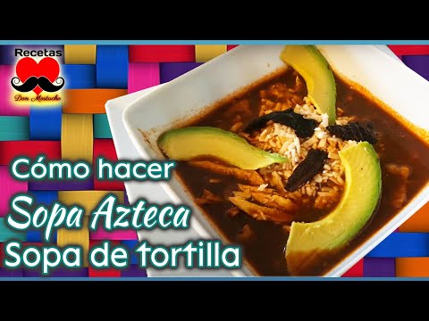 SOPA AZTECA DE TORTILLA con pollo | SOPA AZTECA d Tlaxcala | Recetas con pechuga de pollo deshebrada