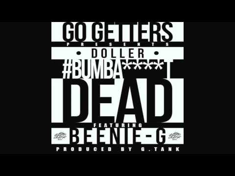 Doller featuring Beenie G - Bumba****t Dead