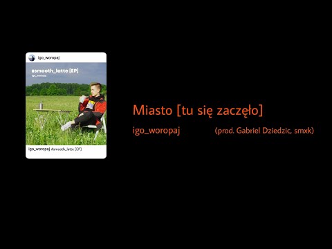 igo_woropaj - Miasto [tu się zaczęło] (prod. Gabriel Dziedzic, smxk)