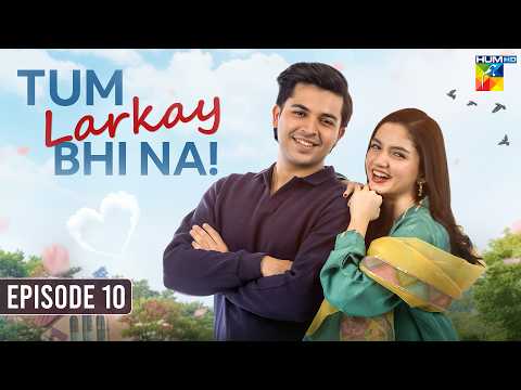 Tum Larkay Bhi Na - Episode 10 - 28th Feb 2026 - [ Aina Asif & Ali Dayyan ] - HUM TV