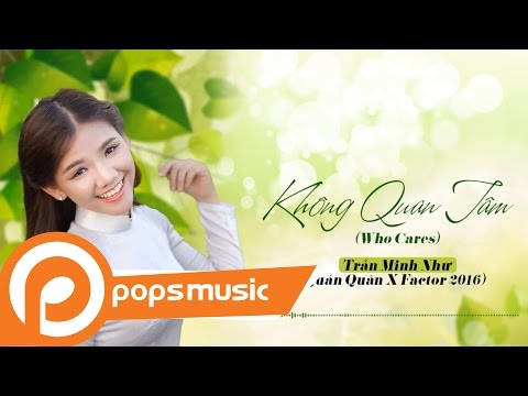 Không quan tâm (Who cares) - Minh Như