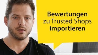 Bewertungen anderer Anbieter zu Trusted Shops importieren