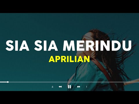 Aprilian - Sia Sia Merindu (Lirik)| Salahku dimana membuatmu kecewa (Lagu Indonesia Viral Tiktok)