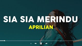 Download lagu Aprilian Sia Sia Merindu Salahku dimana membuatmu ... mp3