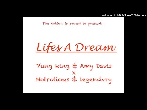 Lifes A Dream - Yung King x Amy Davis ft Notrotious x Legendvry ( OFFICIAL )