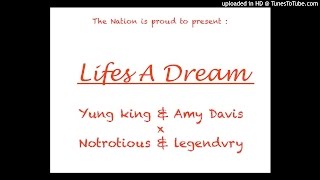 Lifes A Dream - Yung King x Amy Davis ft Notrotious x Legendvry ( OFFICIAL )