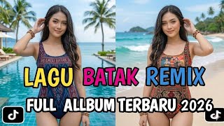 Download lagu FULL ALBUM DJ BATAK REMIX VIRAL TIK TOK TERBARU 2026 mp3