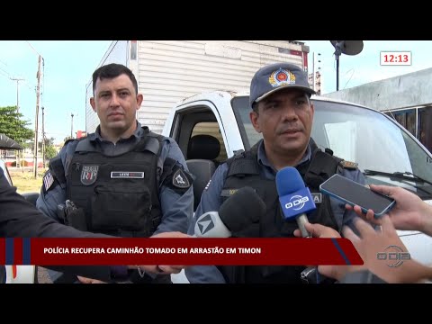 Polícia recupera caminhão tomado em arrastão em Timon 09 05 2023