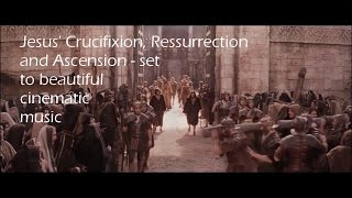 Jesus Crucifixion, Resurrection and Ascension - 3 in 1